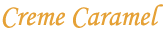 Creme Caramel